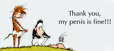 thank you, my penis is FINE!!!!